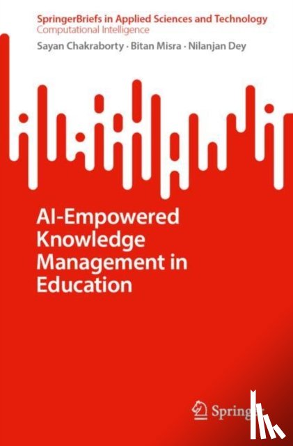 Chakraborty, Sayan, Misra, Bitan, Dey, Nilanjan - AI-Empowered Knowledge Management in Education
