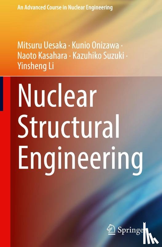 Uesaka, Mitsuru, Onizawa, Kunio, Kasahara, Naoto, Suzuki, Kazuhiko - Nuclear Structural Engineering