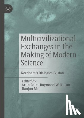  - Multicivilizational Exchanges in the Making of Modern Science