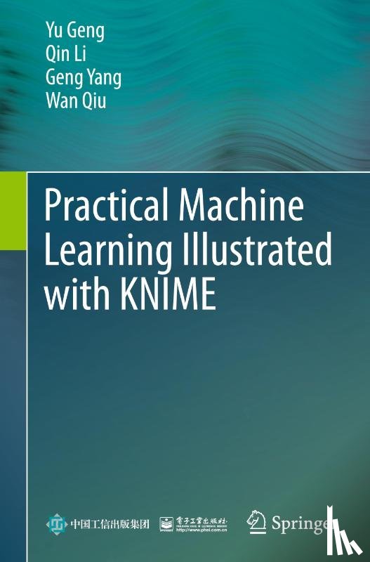 Geng, Yu, Li, Qin, Yang, Geng, Qiu, Wan - Practical Machine Learning Illustrated with KNIME