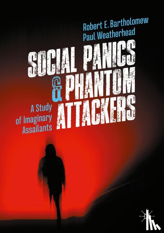 Bartholomew, Robert E., Weatherhead, Paul - Social Panics & Phantom Attackers