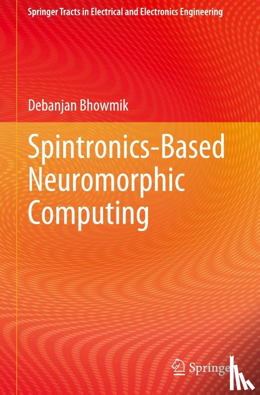 Bhowmik, Debanjan - Spintronics-Based Neuromorphic Computing
