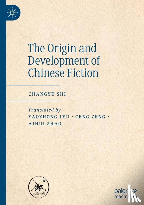 Shi, Changyu - The Origin and Development of Chinese Fiction