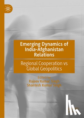  - Emerging Dynamics of India-Afghanistan Relations