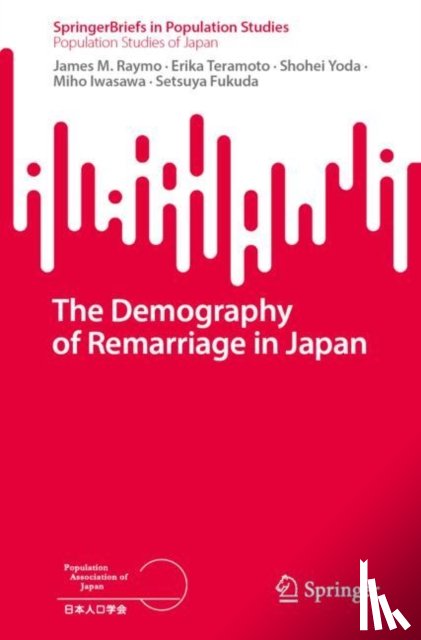 Raymo, James M., Teramoto, Erika, Yoda, Shohei, Iwasawa, Miho - The Demography of Remarriage in Japan