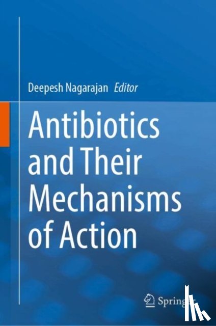  - Antibiotics and Their Mechanisms of Action