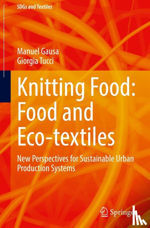 Tucci, Giorgia, Gausa, Manuel - Knitting Food: Food and Eco-textiles