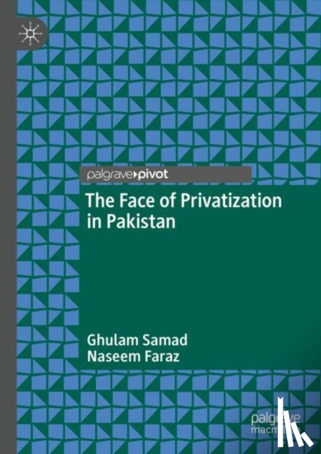 Samad, Ghulam, Faraz, Naseem - The Face of Privatization in Pakistan