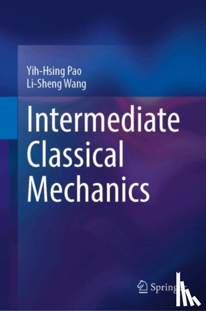 Pao, Yih-Hsing, Wang, Li-Sheng - Intermediate Classical Mechanics