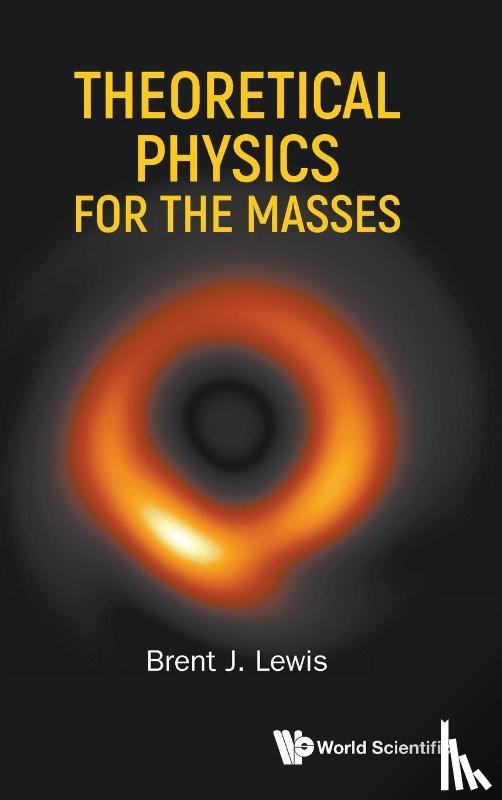 Brent J Lewis - THEORETICAL PHYSICS FOR THE MASSES