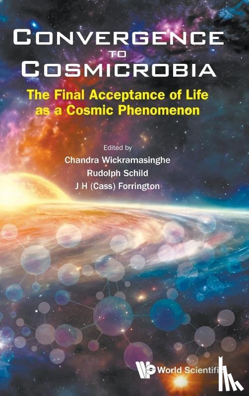 Chandra Wickramasinghe, Rudolph Schild - CONVERGENCE TO COSMICROBIA