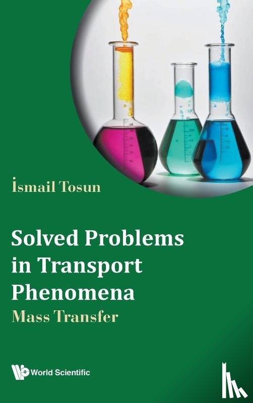 Tosun, Ismail (Middle East Technical Univ - Solved Problems In Transport Phenomena: Mass Transfer