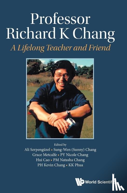  - Professor Richard K Chang: A Lifelong Teacher And Friend