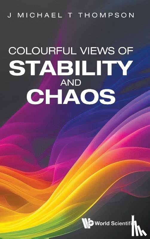 J Michael T Thompson - COLOURFUL VIEWS OF STABILITY AND CHAOS