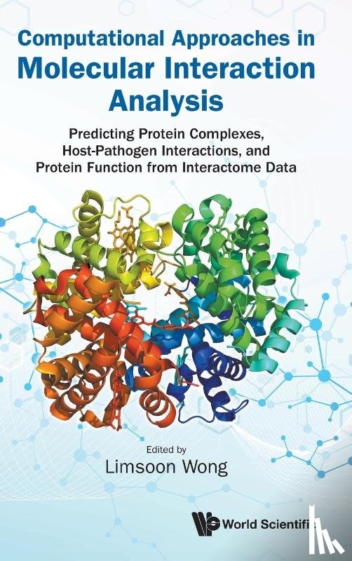Limsoon Wong - COMPUTATIONAL APPROACHES IN MOLECULAR INTERACTION ANALYSIS