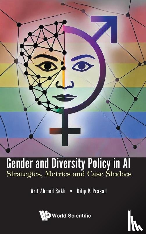 Sekh, Arif Ahmed (Uit The Arctic University Of Norway, Prasad, Dilip K (Uit The Arctic University Of Norway - Gender And Diversity Policy In Ai: Strategies, Metrics, And Case Studies