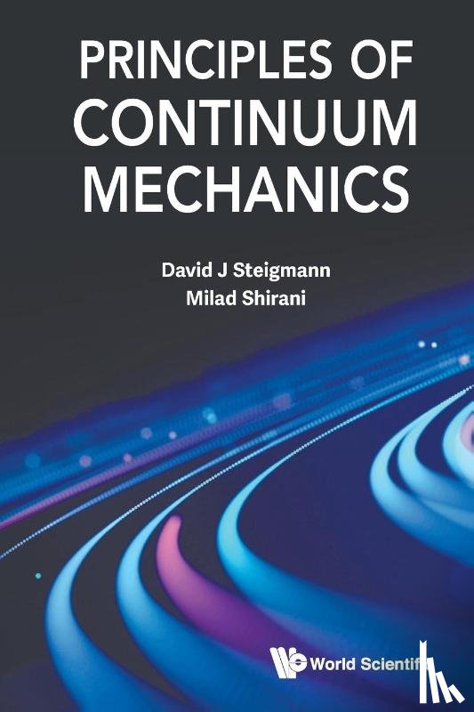 Steigmann, David J (Univ Of California, Shirani, Milad (Univ Of California - Principles Of Continuum Mechanics