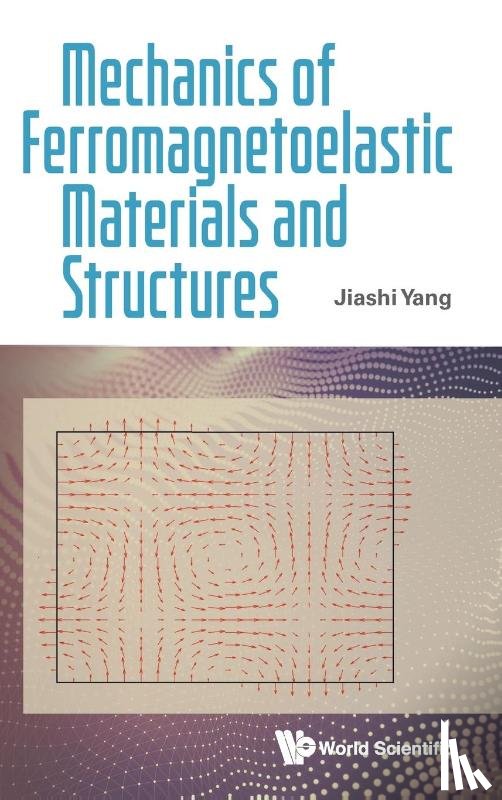 Yang, Jiashi (Ningbo University - Mechanics Of Ferromagnetoelastic Materials And Structures