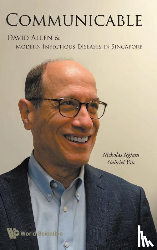 Ngiam, Nicholas (National University Hospital, Yan, Gabriel (National University Hospital - Communicable: David Allen And Modern Infectious Diseases In Singapore