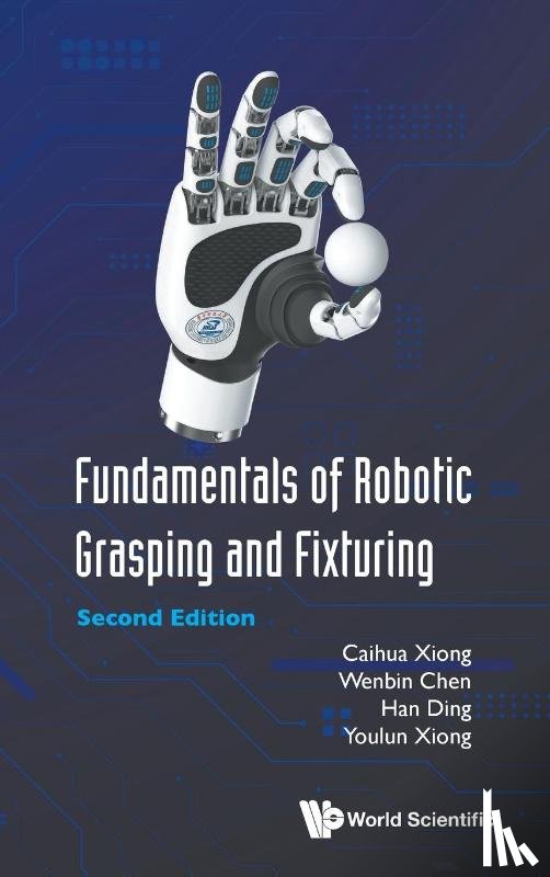 Xiong, Caihua (Huazhong Univ Of Science & Technology, Chen, Wen-bin (Huazhong Univ Of Science & Technology, Ding, Han (Huazhong University Of Science & Technology, Xiong, Youlun (Huazhong Univ Of Science & Technology - Fundamentals Of Robotic Grasping And Fixturing