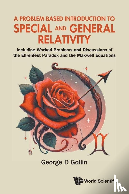Gollin, George D (University Of Illinois At Champaign-urbana - A Problem-based Introduction To Special And General Relativity: Including Worked Problems And Discussions Of The Ehrenfest Paradox And The Maxwell Equations