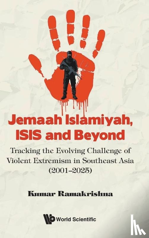 Ramakrishna, Kumar (Nanyang Technological University - Jemaah Islamiyah, Isis And Beyond: Tracking The Evolving Challenge Of Violent Extremism In Southeast Asia (2001-2025)