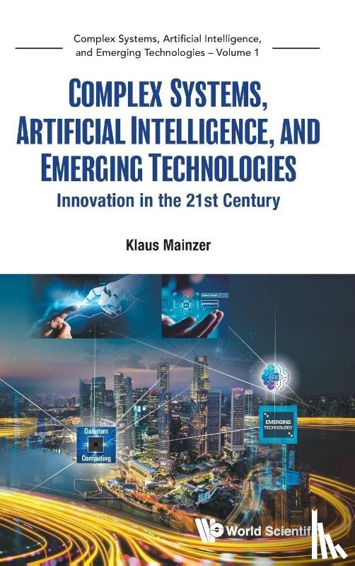 Mainzer, Klaus (Technical University Of Munich - Complex Systems, Artificial Intelligence, And Emerging Technologies: Innovation In The 21st Century