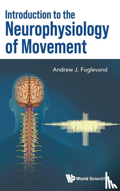 Fuglevand, Andrew J (University Of Arizona - Introduction To The Neurophysiology Of Movement