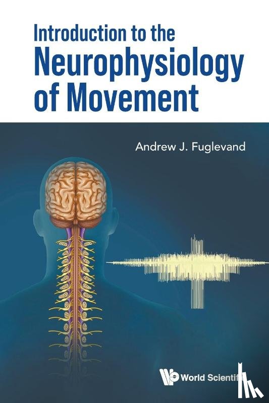 Fuglevand Andrew J - INTRODUCTION TO THE NEUROPHYSIOLOGY OF MOVEMENT