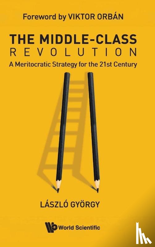 Gyorgy, Laszlo (Elte - The Middle-class Revolution: A Meritocratic Strategy For The 21st Century