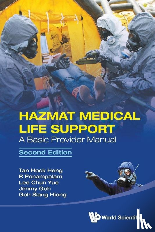 Tan, Hock Heng (Changi General Hospital, Ponampalam, R (Singapore General Hospital, Lee, Chun Yue (Khoo Teck Puat Hospital, Goh, Jimmy (Changi General Hospital - Hazmat Medical Life Support: A Basic Provider Manual