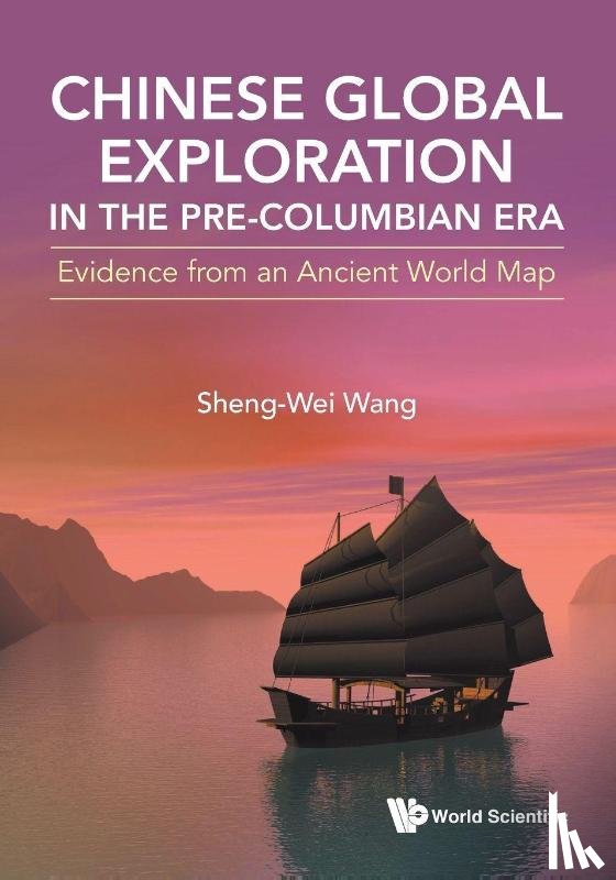 Wang, Sheng-wei (China-us Friendship Exchange - Chinese Global Exploration In The Pre-columbian Era: Evidence From An Ancient World Map