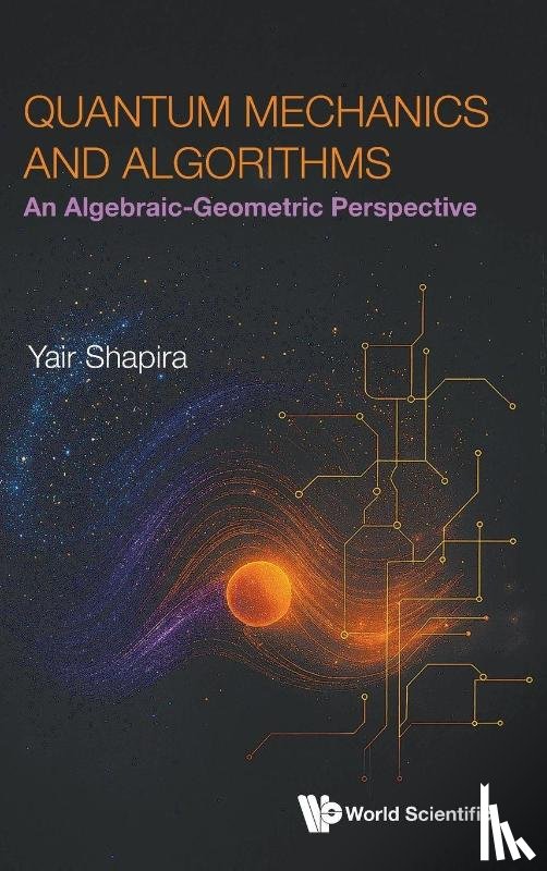Shapira, Yair (Technion - Israel Institute Of Technology - Quantum Mechanics And Algorithms: An Algebraic-geometric Perspective