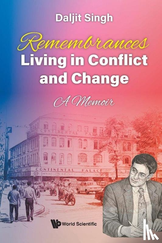 Singh, Daljit (Iseas-yusof Ishak Institute - Remembrances: Living In Conflict And Change - A Memoir By Daljit Singh