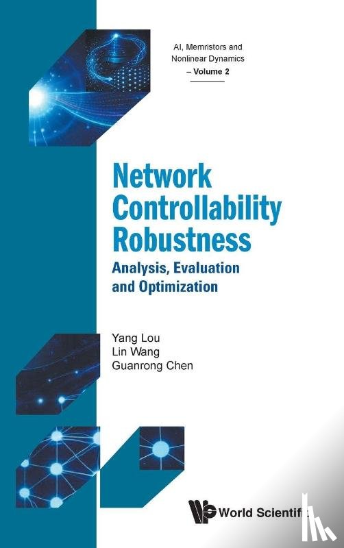 Lou, Yang (Hiroshima University, Wang, Lin (Shanghai Jiao Tong University, Chen, Guanrong (City Univ Of Hong Kong - Network Controllability Robustness: Analysis, Evaluation And Optimization