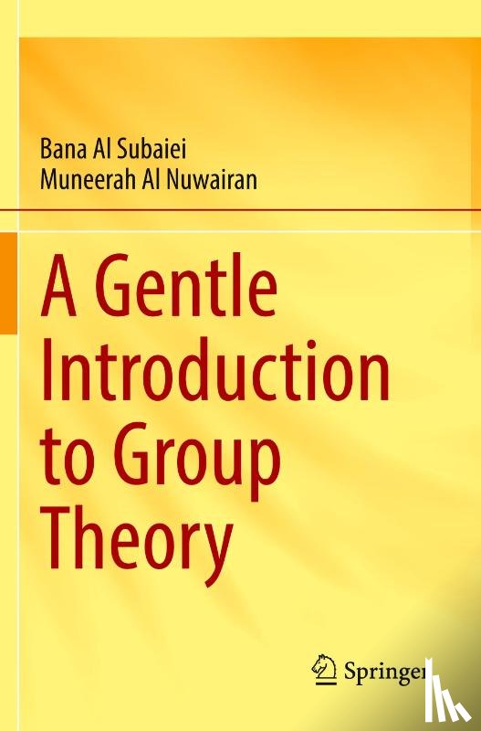 Al Subaiei, Bana, Al Nuwairan, Muneerah - A Gentle Introduction to Group Theory