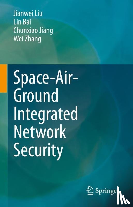 Liu, Jianwei, Bai, Lin, Jiang, Chunxiao, Zhang, Wei - Space-Air-Ground Integrated Network Security