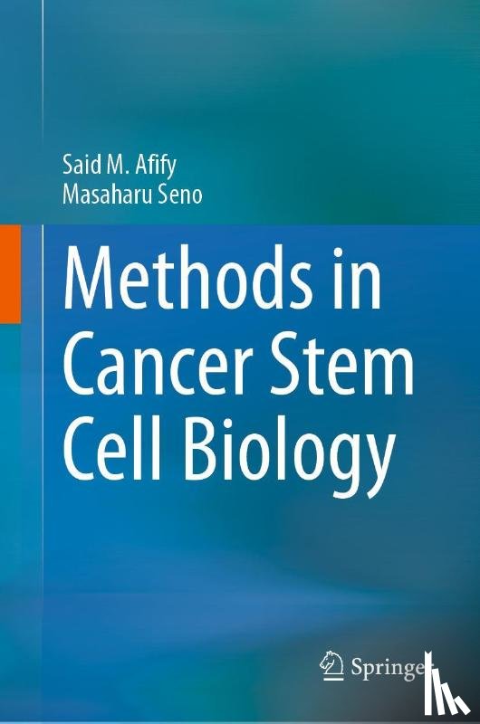 Afify, Said M., Seno, Masaharu - Methods in Cancer Stem Cell Biology