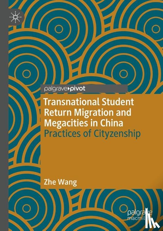 Wang, Zhe - Transnational Student Return Migration and Megacities in China