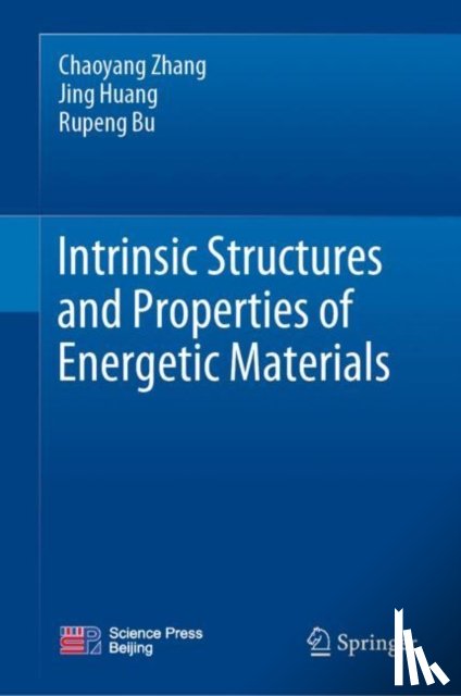 Zhang, Chaoyang, Huang, Jing, Bu, Rupeng - Intrinsic Structures and Properties of Energetic Materials