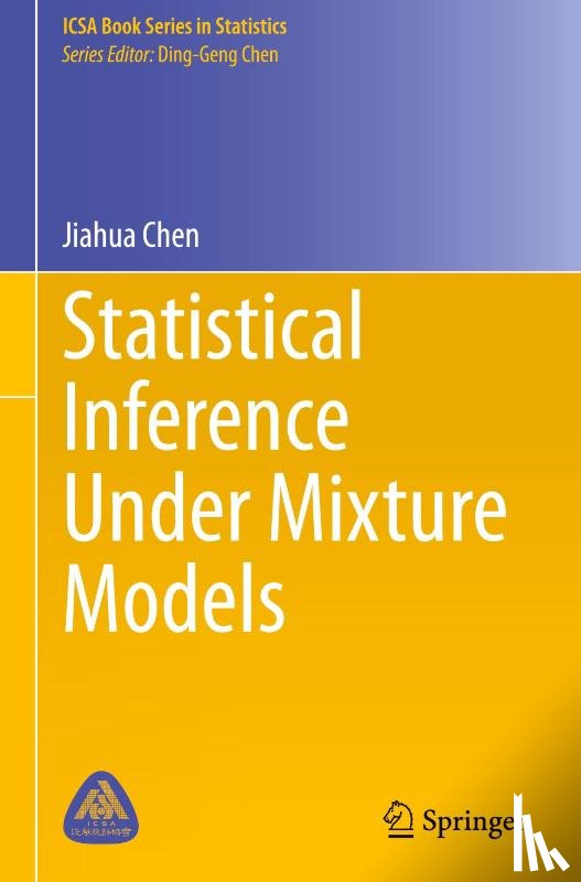 Chen, Jiahua - Statistical Inference Under Mixture Models