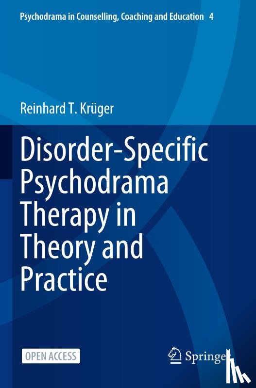Kruger, Reinhard T. - Disorder-Specific Psychodrama Therapy in Theory and Practice