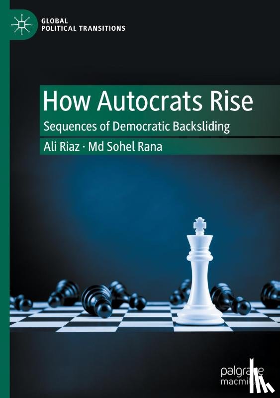 Riaz, Ali, Rana, Md Sohel - How Autocrats Rise