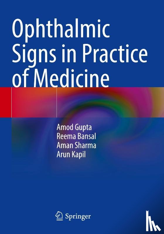 Gupta, Amod, Bansal, Reema, Sharma, Aman, Kapil, Arun - Ophthalmic Signs in Practice of Medicine