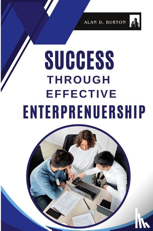 D. Burton, Alan - Success Through Effective Entrepreneurship