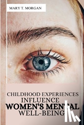 T. Morgan, Mary - Childhood Experiences Influence Women's Mental Well-being
