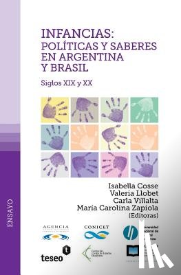 Llobet, Valeria - Infancias: políticas y saberes en Argentina y Brasil: Siglos XIX y XX