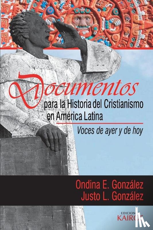 Gonzalez, Ondina E, Gonzalez, Justo L - Documentos para la historia del cristianismo en America Latina