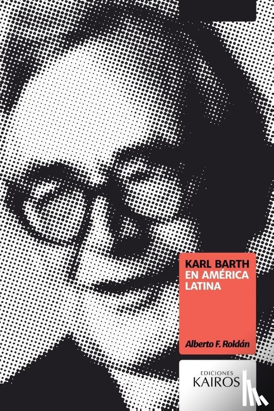 Roldan, Alberto F - Karl Barth en America Latina