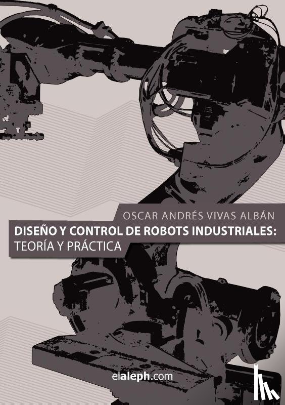 Vivas Alban, Oscar Andres - Diseno y Control de Robots Industriales